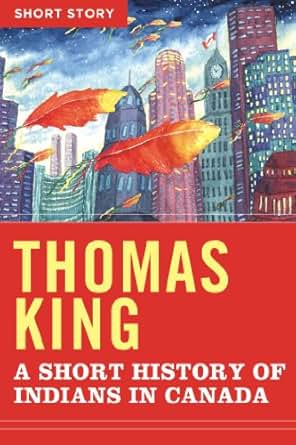 A Short History Of Indians In Canada Short Story Kindle