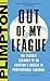Out of My League: The Classic Account of an Amateur's Ordeal in Professional Baseball