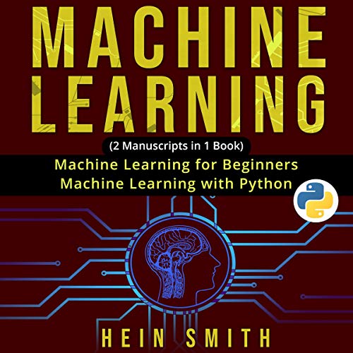 [R.e.a.d] Machine Learning: 2 Manuscripts in 1 Book: Machine Learning for Beginners and Machine Learning with [D.O.C]