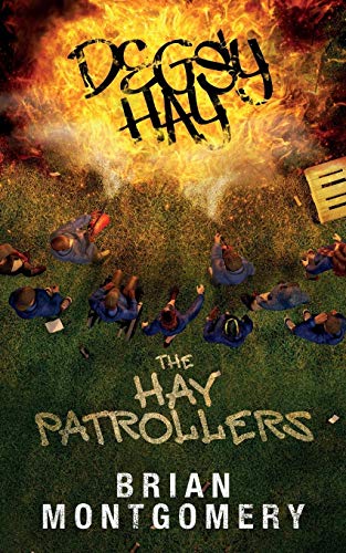 Degsy Hay The Hay Patrollers: EVERY COMMUNITY SHOULD 'AVE'EM (Book Book 2) by [Montgomery, Brian S]