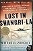 Lost in Shangri-La: A True Story of Survival, Adventure, and the Most Incredible Rescue Mission of World War II - Book by Mitchell Zuckoff