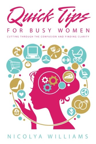 Download Quick Tips for Busy Women: Cutting Through The Confusion and Finding Clarity Download Quick Tips for Busy Women: Cutting Through The Confusion and Finding Clarity
