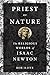 Priest of Nature: The Religious Worlds of Isaac Newton
