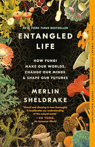 Entangled Life: How Fungi Make Our Worlds, Change