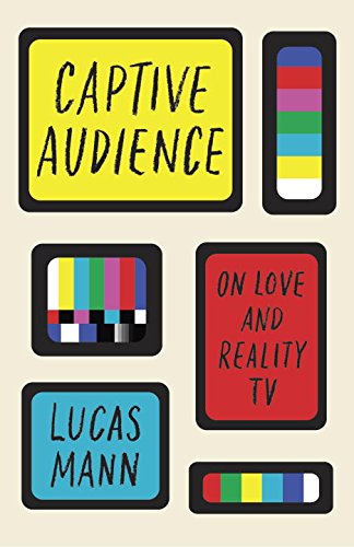 Download Captive Audience: On Love and Reality TV Download Captive Audience: On Love and Reality TV