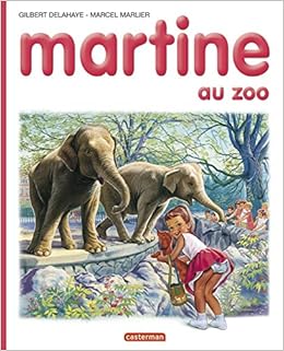 Amazon Fr Martine Numero 13 Martine Au Zoo Delahaye Gilbert Marlier Marcel Livres