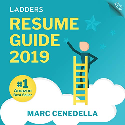 Ladders 2019 Resume Guide: Best Practices & Advice from the Leaders in $100K-$500K jobs (Ladders 2019 Guide, Book 1) (Best Resume Words 2019)