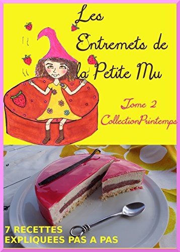 T2: Les Entremets de la Petite Mu: Tome 2: Collection Printemps (French Edition) by La Petite Mu