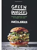 Green Burgers: Creative Vegetarian Recipes for Burgers and Sides