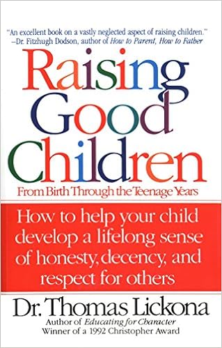 Raising Good Children From Birth Through The Teenage Years -