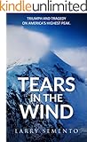 Tears in the Wind: Triumph and Tragedy on America's Highest Peak
