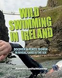 Wild Swimming in Ireland: Discover 50 Places to Swim in Rivers, Lakes, & the Sea by Maureen McCoy
