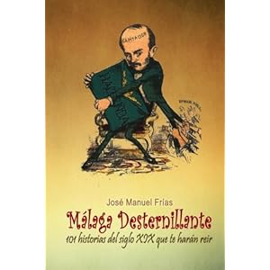 Málaga desternillante: 101 historias del siglo XIX que te harán reír (Spanish Edition)