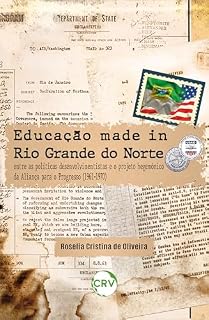 Livro Educação made in Rio Grande do Norte: Entre as políticas desenvolvimentistas e o projeto hegemônico da aliança para o progresso (1961-1970)