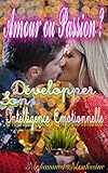 Image de Amour ou Passion ?: Développer Son Intelligence Émotionnelle (Coaching De Vie t. 25) (French Edition)