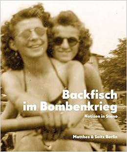 Backfisch Im Bombenkrieg Das Tagebuch Der Gitti E Notizen In Steno 1943 45 Zeugnisse Dokumente Amazon De Annett Groschner Barbara Felsmann Grischa Meyer Bucher