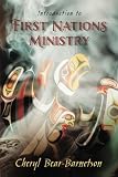 Introduction to First Nations Ministry: Centre for Pentecostal Theology Native North American Contex by 