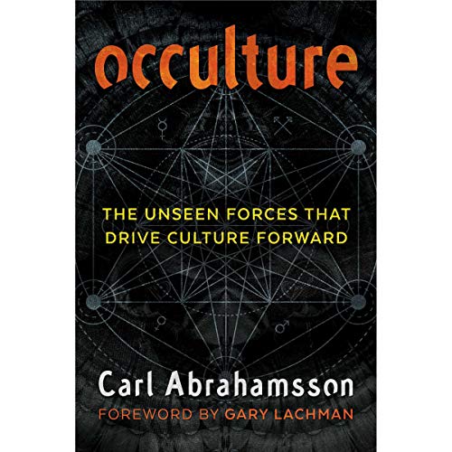 Occulture: The Unseen Forces That Drive Culture Forward by Carl Abrahamsson