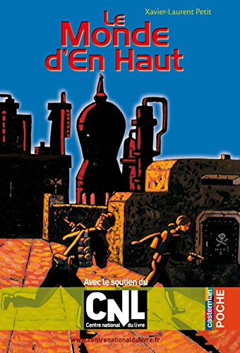 Le Monde d'En Haut (Casterman Poche t. 24) (French Edition) by Xavier-Laurent Petit