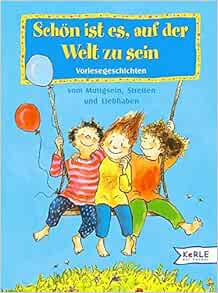 Schön ist es, auf der Welt zu sein. Vorlesegeschichten vom Mutigsein