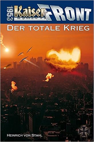Kaiserfront 1953 Band 5 Der Totale Krieg Amazon De Stahl Heinrich Von Bucher Kaiserfront 1953 Band 5 Der Totale Krieg Amazon De Stahl Heinrich Von Bucher