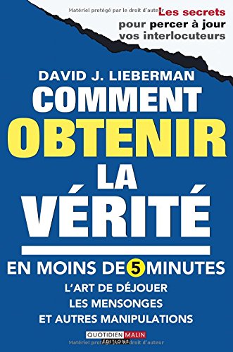 Comment obtenir la vérité en moins de 5 minutes by David J. Lieberman