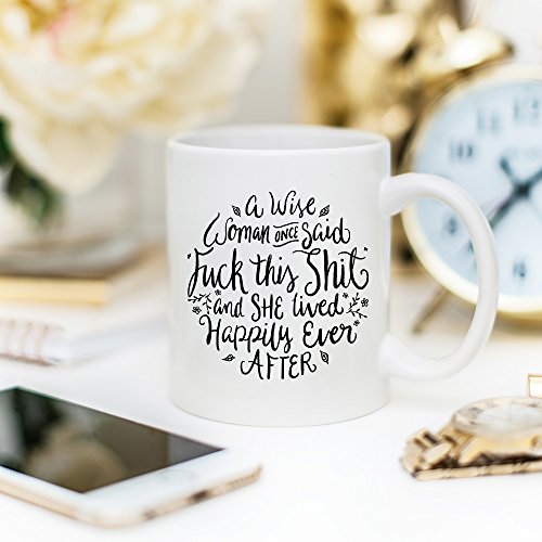 Funny Coffee Mug, A Wise Woman Once Said"Fk This St" and She Lived Happily Ever After, Profane, Mature, 11 oz Coffee Mug - Thumbnail 2