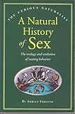 A Natural History of Sex : The Ecology and Evolution of Mating Behavior, Forsyth, Adrian, 0963159186