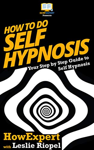 How To Do Self Hypnosis: Your Step By Step Guide To Self Hypnosis