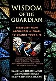 Wisdom of the Guardian: Treasures from Archangel Michael to Change Your Life by 