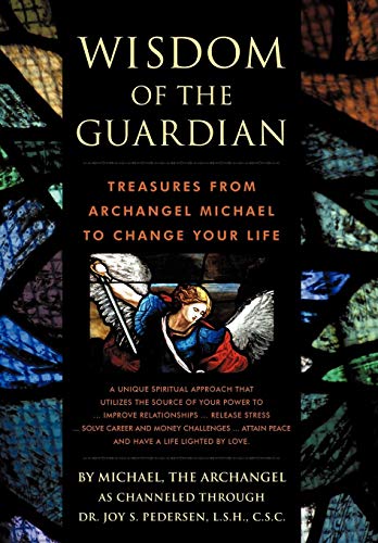 Wisdom of the Guardian: Treasures from Archangel Michael to Change Your Life by Joy S. Pedersen