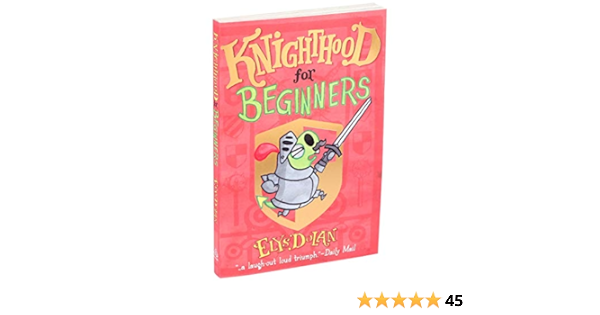Amazon Com Knighthood For Beginners Elys Dolan Illustrated Chapter Books 9781645170020 Dolan Elys Books