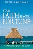 Your Faith Is Your Fortune by Neville Goddard (May 19 2010) by