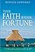 Your Faith Is Your Fortune by Neville Goddard (May 19 2010) by