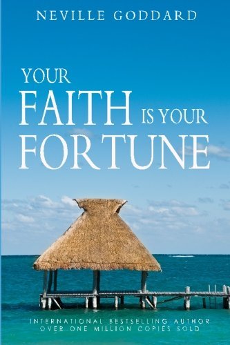 Your Faith Is Your Fortune by Neville Goddard (May 19 2010) by (Paperback)