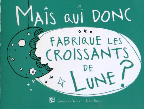 Mais qui donc fabrique les croissants de lune ?