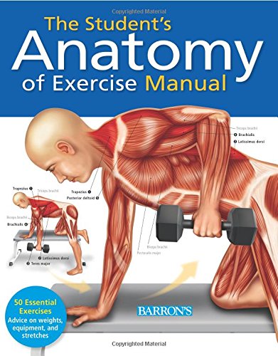 Download The Student's Anatomy of Exercise Manual: 50 Essential Exercises Including Weights, Stretches, and Cardio Download The Student's Anatomy of Exercise Manual: 50 Essential Exercises Including Weights, Stretches, and Cardio