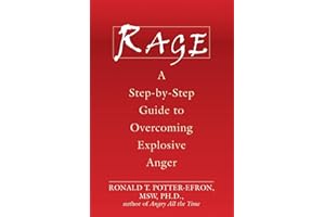 Rage: A Step-by-Step Guide to Overcoming Explosive Anger