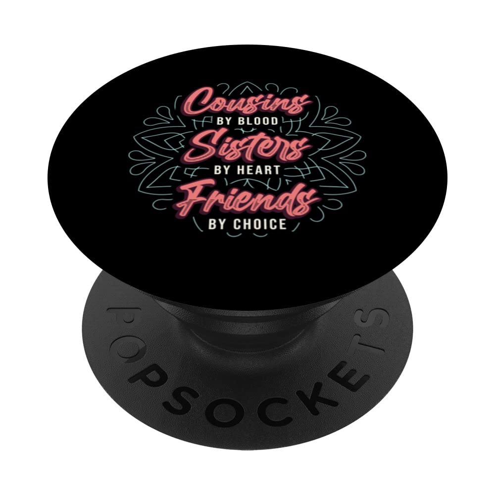 Cousins By Blood Sisters By Heart Womens Cousins Crew PopSockets Swappable PopGrip