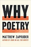 Why Poetry by Matthew Zapruder