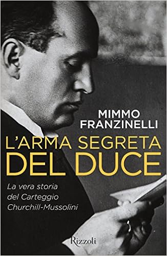 Mimmo Franzinelli - L'arma segreta del Duce. La vera storia del carteggio Churchill-Mussolini (2015)