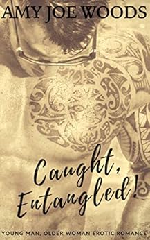 Caught Entangled Young Man Older Woman Erotic Romance Caught Amp Lost Book 2 Kindle