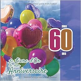 Le Livre D Or De Mon Anniversaire Mes 60 Ans Livre Cadeau Anniversaire 60 Ans Homme Femme Mari Frere Soeur Meilleur Amie Meilleur Ami E Copain Fantaisie Ballons Rose Vert Rouge