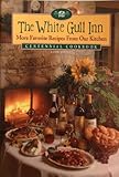 The White Gull Inn: More Favorite Recipes from Our Kitchen by 