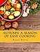 Autumn: A Season of Easy Cooking by Katie Berry