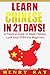 Chinese: Learn Chinese In 21 DAYS! - A Practical Guide To Make Chinese Look Easy! EVEN For Beginners (Spanish, French, German, Italian)