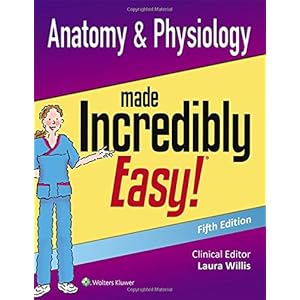 Anatomy & Physiology Made Incredibly Easy (Incredibly Easy! Series®)