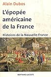 L'épopée américaine de la France : Histoires de la Nouvelle-France by