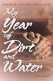 My Year of Dirt and Water: Journal of a Zen Monk's Wife in Japan by Tracy Franz