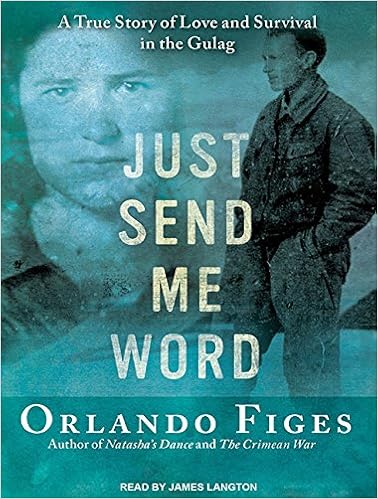 Amazon Com Just Send Me Word A True Story Of Love And Survival In The Gulag 9781452658001 Figes Orlando Langton James Books